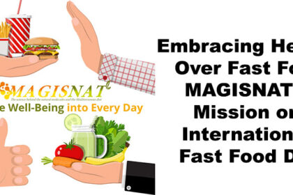 Embracing Health Over Fast Food: MAGISNAT’s Mission on International Fast Food Day