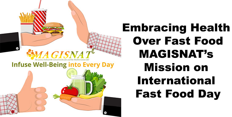 Embracing Health Over Fast Food: MAGISNAT’s Mission on International Fast Food Day