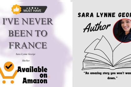New Memoir “I Have Never Been to France” by Sara Lynne George: A Journey of Trauma, Addiction, and Redemption